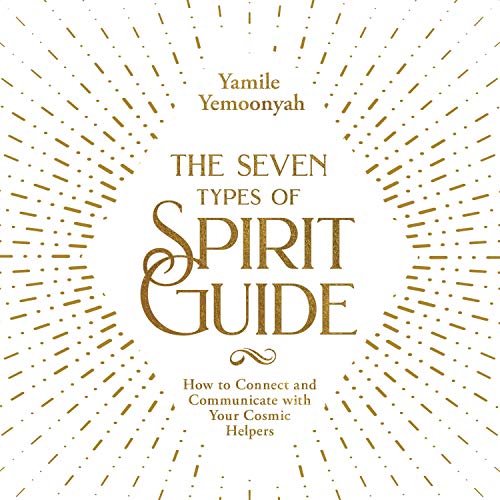 The Seven Types of Spirit Guide Audiobook By Yamile Yemoonyah cover art