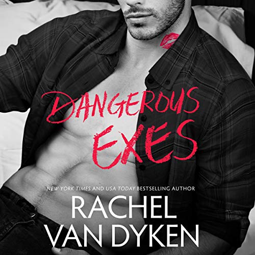 Dangerous Exes Audiobook By Rachel Van Dyken cover art