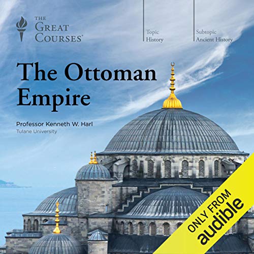 The Ottoman Empire Audiolibro Por Kenneth W. Harl, The Great Courses arte de portada