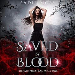 Saved by Blood Audiobook By Sadie Moss cover art