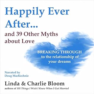 Happily Ever After...and 39 Other Myths About Love Audiobook By Linda Bloom, Charlie Bloom cover art