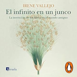 El infinito en un junco [Infinity in a Reed] Audiolibro Por Irene Vallejo arte de portada