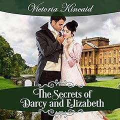 The Secrets of Darcy and Elizabeth Audiobook By Victoria Kincaid cover art