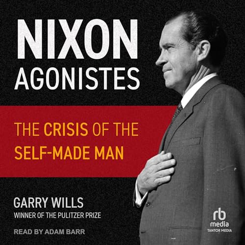 Nixon Agonistes Audiobook By Garry Wills cover art