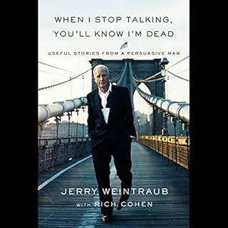 When I Stop Talking, You'll Know I'm Dead Audiobook By Jerry Weintraub, Rich Cohen, George Clooney - foreword cover art