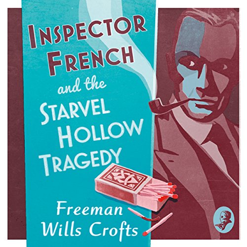 Inspector French and the Starvel Hollow Tragedy Audiobook By Freeman Wills Crofts cover art