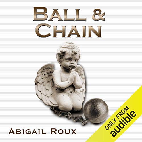 Ball & Chain Audiobook By Abigail Roux cover art