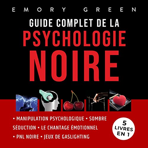 Guide complet de la Psychologie noire - 5 livres en 1 Audiobook By Emory Green cover art