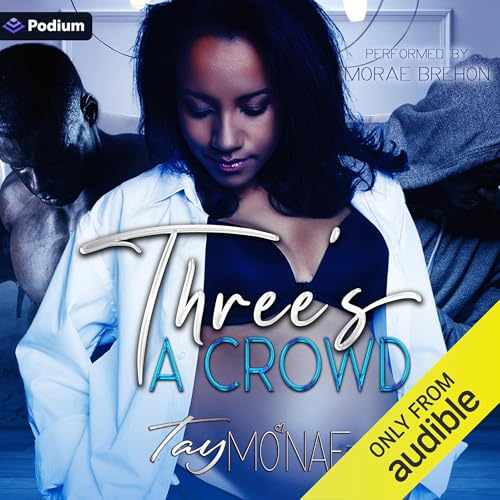 Three's a Crowd Audiobook By Tay Mo'Nae cover art