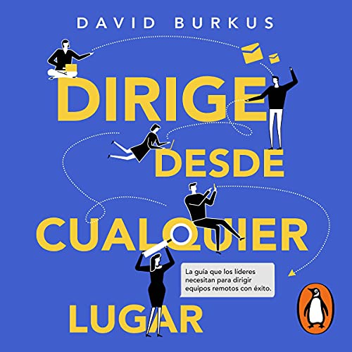 Dirige desde cualquier lugar [Lead from Anywhere] Audiobook By David Burkus cover art