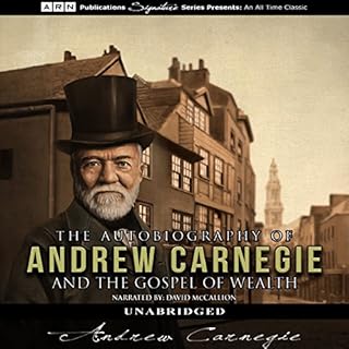 The Autobiography of Andrew Carnegie & The Gospel of Wealth Audiobook By Andrew Carnegie cover art