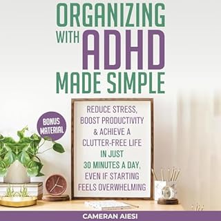 Organizing with ADHD Made Simple Audiobook By Cameran Aiesi cover art