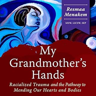 My Grandmother's Hands Audiobook By Resmaa Menakem MSW LICSW SEP cover art