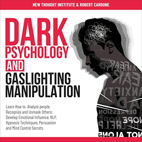 Dark Psychology and Gaslighting Manipulation Audiobook By Robert Cardone, New Thought Institute cover art