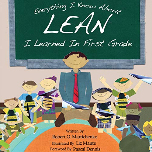 Everything I Know About Lean I Learned in First Grade Audiobook By Robert O. Martichenko cover art