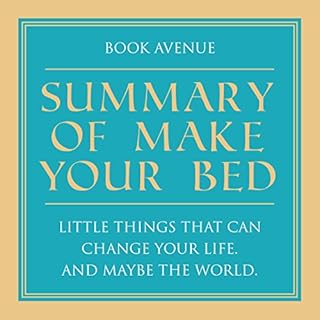 Summary of Make Your Bed: Little Things That Can Change Your Life. And Maybe the World cover art