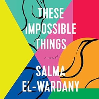 These Impossible Things Audiobook By Salma El-Wardany cover art