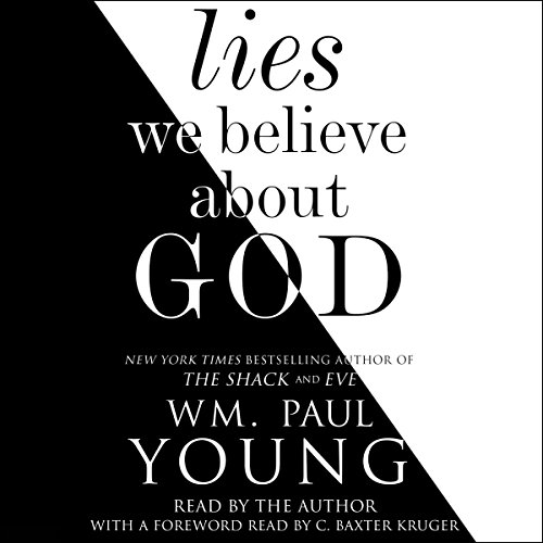 Lies We Believe About God Audiolibro Por Wm. Paul Young, C. Baxter Kruger - foreword arte de portada