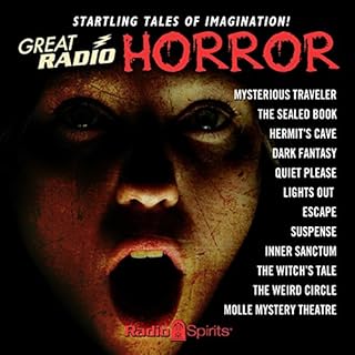 Great Radio Horror Audiobook By Guy de Maupassant, Robert A. Arthur, David Kogan, Alonzo Deen Cole, Edgar Allan Poe, Arch Obo