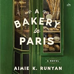 A Bakery in Paris Audiobook By Aimie K. Runyan cover art