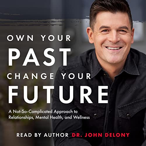 Own Your Past Change Your Future Audiolibro Por Dr. John Delony arte de portada