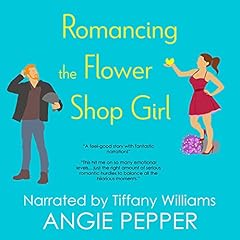 Romancing the Flower Shop Girl: A Sweet Romantic Comedy Audiolibro Por Angie Pepper arte de portada