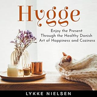 Hygge: Enjoy the Present Through the Healthy Danish Art of Happiness and Coziness Audiobook By Lykke Nielsen cover art