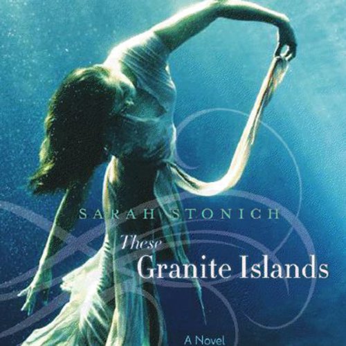 These Granite Islands Audiobook By Sarah Stonich cover art