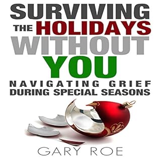 Surviving the Holidays Without You: Navigating Grief During Special Seasons Audiolibro Por Gary Roe arte de portada