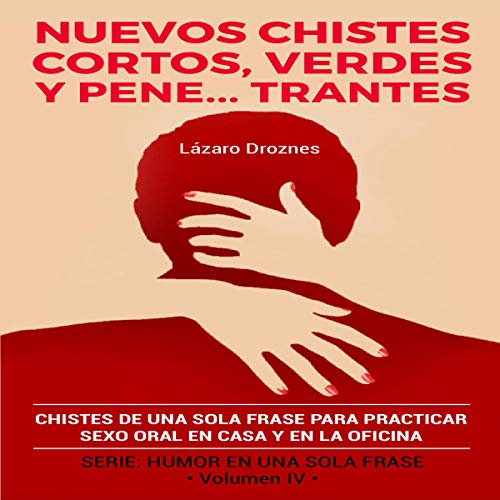 Nuevos Chistes Cortos, Verdes Y Penetrantes [New…Dirty, Funny, Sexy, Witty One Liner Jokes] Audiobook By Lazaro Drozne