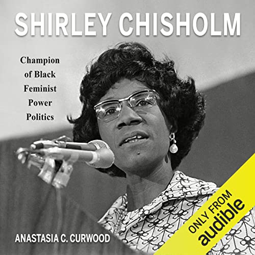 Shirley Chisholm Audiobook By Anastasia C. Curwood cover art