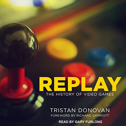 Replay Audiobook By Tristan Donovan, Richard Garriott cover art