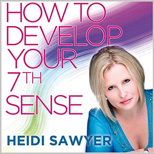 How to Develop Your 7th Sense Audiobook By Heidi Sawyer cover art