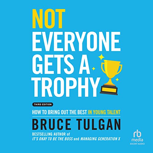 Not Everyone Gets a Trophy (3rd Edition) Audiolibro Por Bruce Tulgan arte de portada