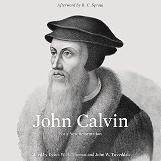 John Calvin Audiobook By Derek W.H. Thomas, John Tweeddale, R. C. Sproul - Afterword cover art