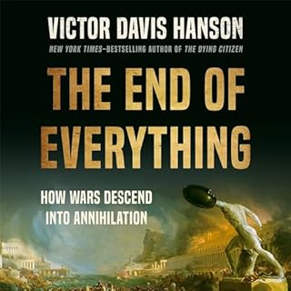 The End of Everything Audiobook By Victor Davis Hanson cover art