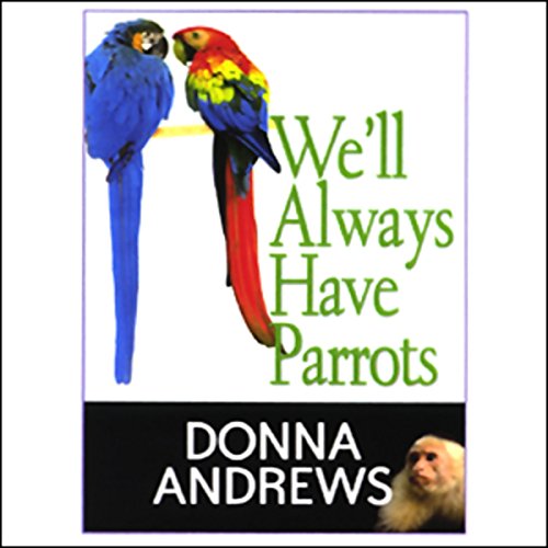 We'll Always Have Parrots Audiobook By Donna Andrews cover art