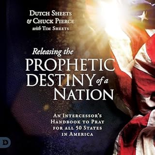 Releasing the Prophetic Destiny of a Nation (Second Edition) Audiobook By Dutch Sheets, Tim Sheets - contributor, Chuck Pierc