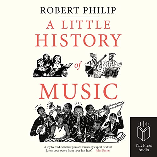 A Little History of Music Audiobook By Robert Philip cover art