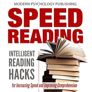 Speed Reading: Intelligent Reading Hacks for Increasing Speed and Improving Comprehension Audiobook By Modern Psychology Publ