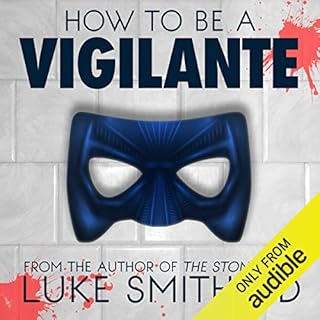 How to Be a Vigilante: A Diary Audiobook By Luke Smitherd cover art