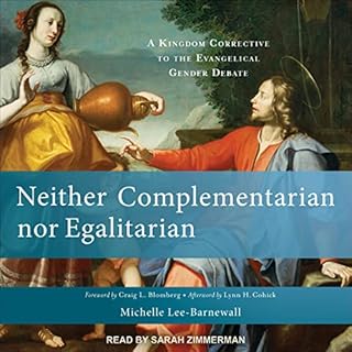 Neither Complementarian nor Egalitarian Audiolibro Por Michelle Lee-Barnewall, Craig L. Blomberg - foreword, Lynn H. Cohick -