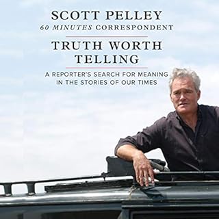 Truth Worth Telling Audiobook By Scott Pelley cover art