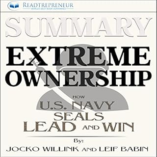 Summary: Extreme Ownership: How U.S. Navy SEALs Lead and Win Audiobook By Readtrepreneur Publishing cover art