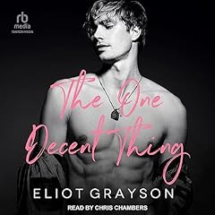 The One Decent Thing Audiobook By Eliot Grayson cover art