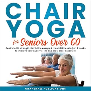 Chair Yoga for Seniors Over 60 Audiobook By Chapshaw Publications cover art