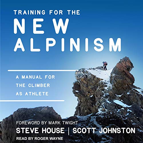 Training for the New Alpinism Audiobook By Steve House, Scott Johnston, Mark Twight - foreword cover art