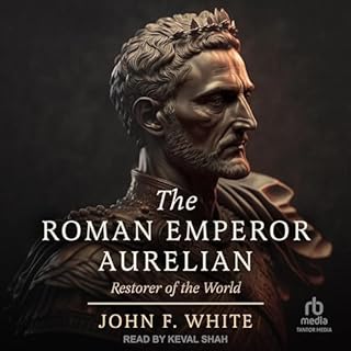 The Roman Emperor Aurelian Audiobook By John F. White cover art