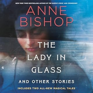 The Lady in Glass and Other Stories Audiolibro Por Anne Bishop arte de portada