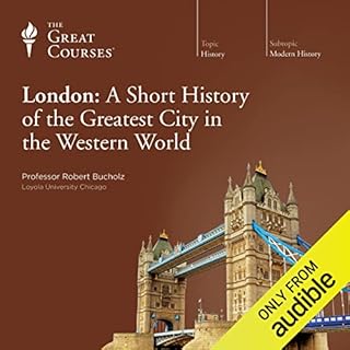 London: A Short History of the Greatest City in the Western World Audiobook By Robert Bucholz, The Great Courses cover art